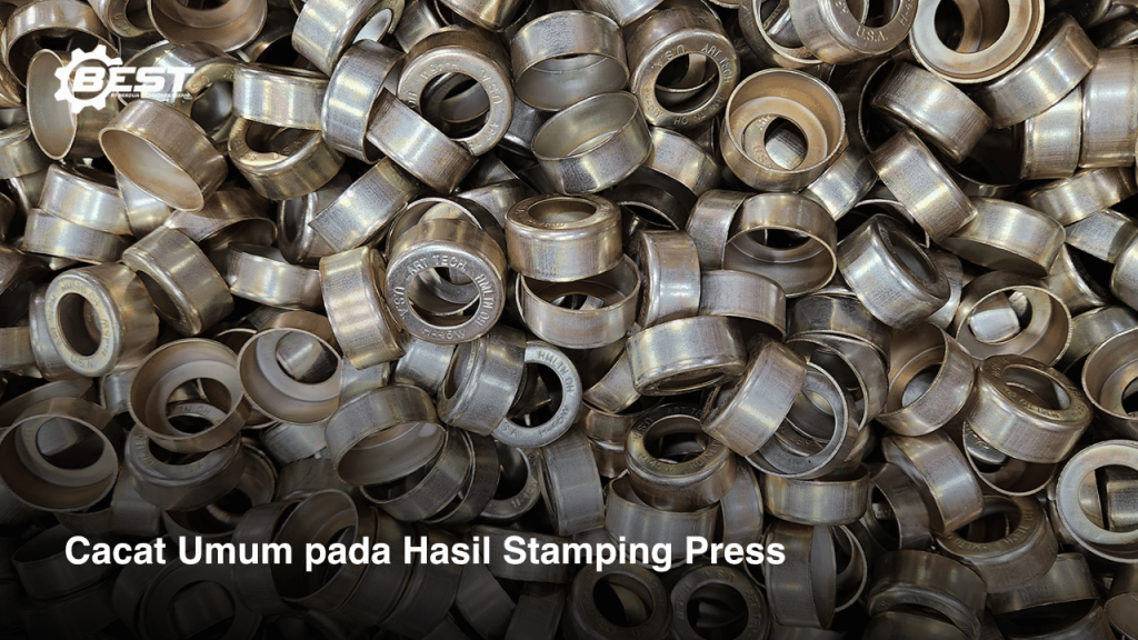 Cacat Umum pada Hasil Stamping Press